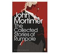 The Collected Stories of Rumpole (Penguin Modern Classics)