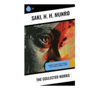 The Collected Works: Incisive Wit and Whimsical Satire of Edwardian Society and Human Folly