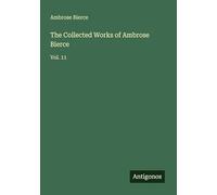 The Collected Works of Ambrose Bierce: Vol. 11