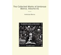 The Collected Works of Ambrose Bierce, Volume 01 (Classic Books)