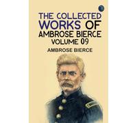 The Collected Works of Ambrose Bierce Volume 09