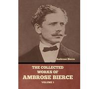 The Collected Works of Ambrose Bierce, Volume 1