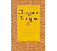 The Collected Works of Chögyam Trungpa, Volume 4: Journey Without Goal - The Lion's Roar - The Dawn of Tantra - An Interview with Chogyam Trungpa