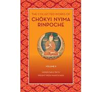 The Collected Works of Chökyi Nyima Rinpoche, Volume II: Indisputable Truth and Present Fresh Wakefulness