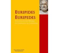 The Collected Works Of Euripides Or Euripedes (ebook)
