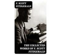 The Collected Works Of F. Scott Fitzgerald (ebook)