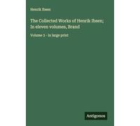 The Collected Works of Henrik Ibsen; In eleven volumes, Brand: Volume 3 - in large print