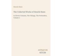 The Collected Works of Henrik Ibsen: In Eleven Volumes, The Vikings, The Pretenders, Volume 2
