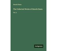 The Collected Works of Henrik Ibsen: Vol. 2