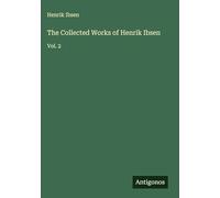 The Collected Works of Henrik Ibsen: Vol. 2