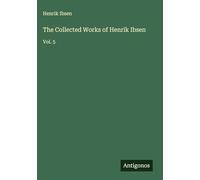 The Collected Works of Henrik Ibsen: Vol. 5