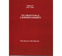 The Collected Works of J.Krishnamurti - Volume Iv 1945-1948: The Observer is Observed: 4