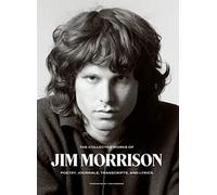Jim Morrison – The Collected Works of Jim Morrison: Poesía, diarios, transcripciones y letras