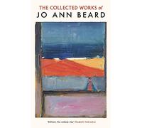 The Collected Works of Jo Ann Beard: 'The literary world's best kept secret' The Times