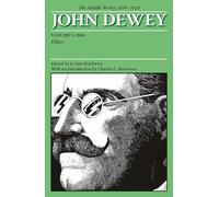 The Collected Works of John Dewey V. 5; 1908, Ethics: The Middle Works, 1899-1924 (Middle Works of John Dewey: 1899-1924)