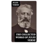 The Collected Works Of Jules Verne (ebook)