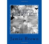 The Collected Works Of My Heart