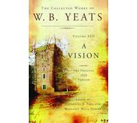 The Collected Works of W.B. Yeats Volume XIII: A Vision: The Original 1925 Version: 13