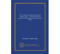 The collected writings of Hermann August Seger ... prepared from the records of the Royal porcelain factory at Berlin (v.2)