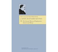 The Collected Writings of John Maynard Keynes: Volume 7, The General Theory, Paperback: The General Theory of Employment, Interest and Money