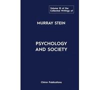 The Collected Writings of Murray Stein - Volume 10: Psychology And Society
