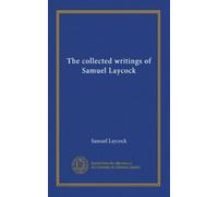 The collected writings of Samuel Laycock