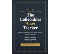 The Collectibles Asset Tracker: A Collector's Portfolio Journal to Catalog, Value & Track the Buying and Selling of Cards, Coins, Comics & More
