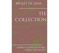 The Collection: A Book of Losses in Stories, Poems, and Images