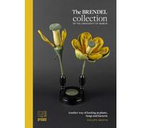 The Collection Brendel of University of Namur: Another way of looking at plants, fungi and bacteria (Patrimoines)