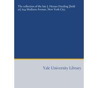 The collection of the late J. Horace Harding [held at] 654 Madison Avenue, New York City.
