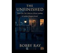 The Collector of Bone Landing: A Lantern Keepers Novel (The Unfinished - Series number: 1)