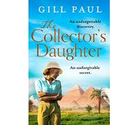 The Collector’s Daughter: A gripping and sweeping tale of unforgettable discoveries and unforgiveable secrets for 2021