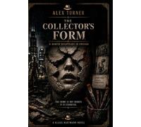 THE COLLECTOR’S FORM: A dancer disappears in Chicago. (Alex Turner - English Edition)