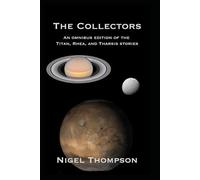 The Collectors: An omnibus edition of the Titan, Rhea, and Tharsis stories