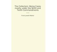 The Collectors: Being Cases mostly under the Ninth and Tenth Commandments (Classic Books)
