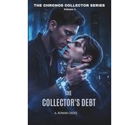 THE COLLECTOR'S DEBT: MM DARK MAFIA ROMANCE: A Possessive Billionaire, His Secret Accountant, and the Price of a Forbidden Obsession (THE CHRONOS COLLECTOR SERIES)