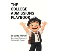 The College Admissions Playbook (The Relentless High School Success Series)