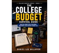 The College Budget Survival Guide: Practical Money Skills for Dorms, Apartments, and Everyday Student Life (College Survival Series)