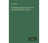The College Calendar for the Free Church of Scotland, 1882-83