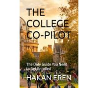 THE COLLEGE CO-PILOT: The Only Guide You Need to Get Enrolled