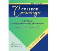The College Concierge: A 24-Month College Admissions Guide & Planner For High School Juniors: July 2025 - June 2027 (Plan Higher Ed)