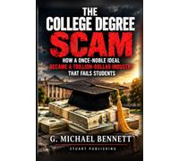 The College Degree Scam: How a once Noble Ideal (Nobody Told Me)