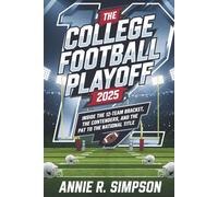 The College Football Playoff 2025: Inside the 12-Team Bracket, the Contenders, and the Path to the National Title
