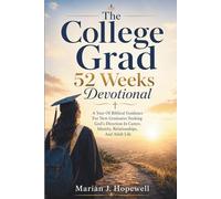 The College Grad 52 Weeks Devotional: A Year of Biblical Guidance for New Graduates Seeking God's Direction in Career, Identity, Relationships, and Adult Life