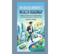 The College Graduate’s Wealth Roadmap: What to Do With Your First Real Salary to Set Up Automated Investing for Life