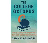 The College Octopus: Savvy Savings Strategies for New (and Not So New) Parents
