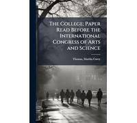 The College; Paper Read Before the International Congress of Arts and Science