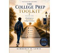 The College Prep Toolkit: A Roadmap to a Personalized College Experience: 1 (The College Prep Guide)