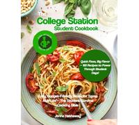 The College Station Student Cookbook: Easy, Budget-Friendly Meals for Texas A&M Life - The Student Survival Cooking Bible