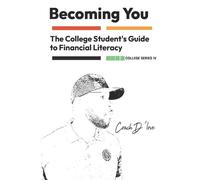 The College Student's Guide to Financial Literacy: Becoming You: 4 (Becoming You College Series)